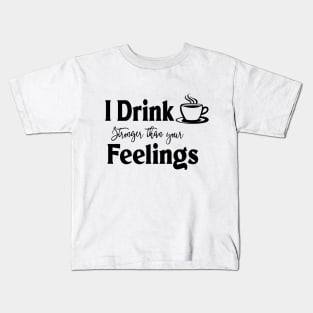 Coffee over Feelings Kids T-Shirt